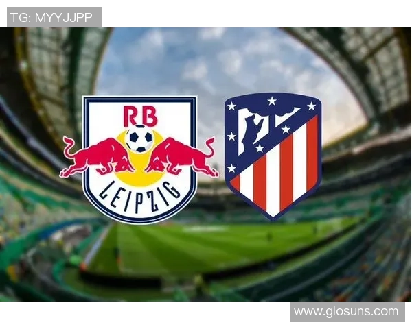 英超精彩对决马竞3-0莱比锡争议判罚引发全场热议